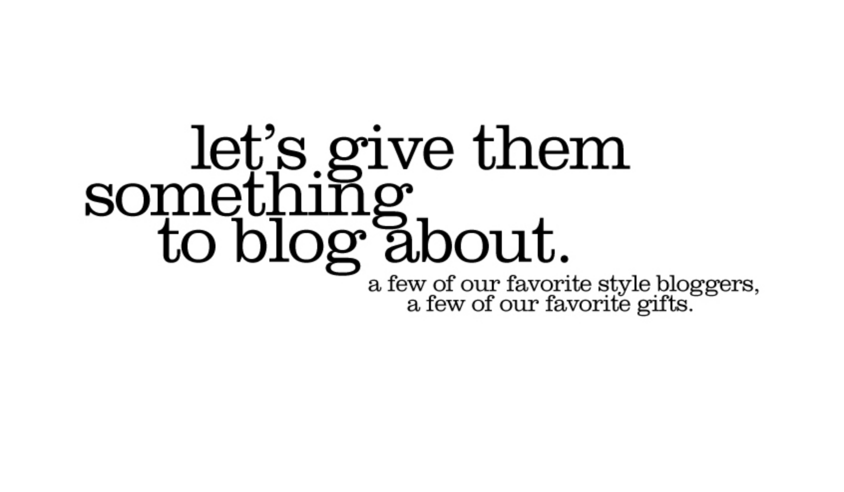 give them something to blog about